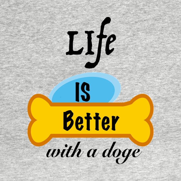 Life is Better with a doge by Amigoss